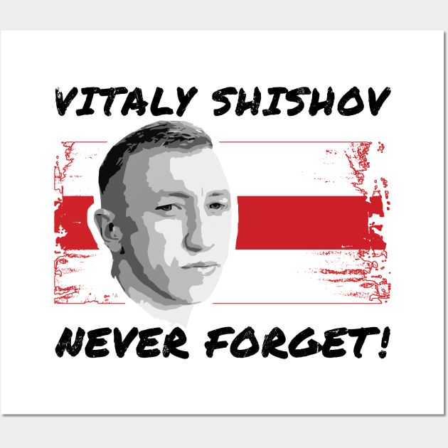 Vitaly Shishov, Never Forget. Belarus Protest. Wall Art by NuttyShirt